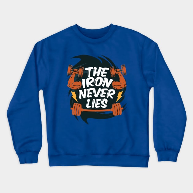 The Iron Never Lies Crewneck Sweatshirt by Mako Design 